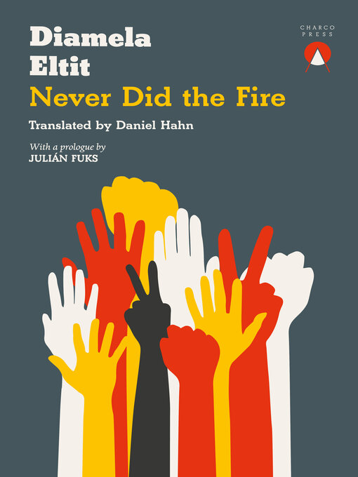 Title details for Never Did the Fire by Diamela Eltit - Available
